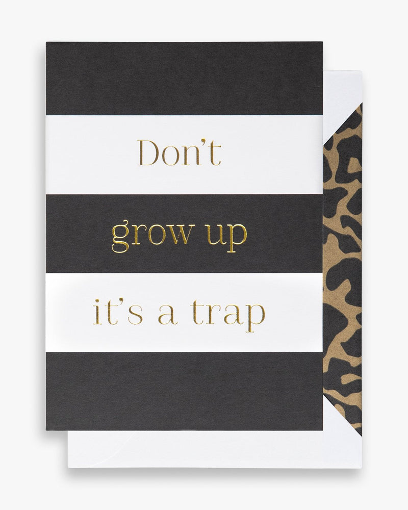 Don't grow up it's a trap