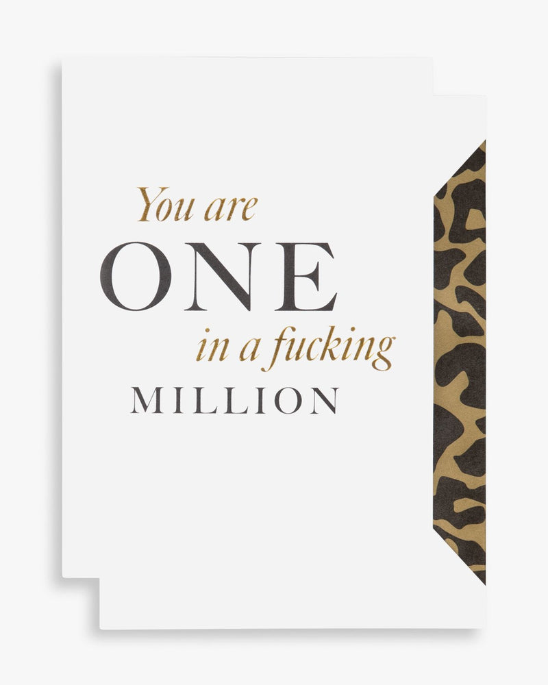 You are one in a fucking million
