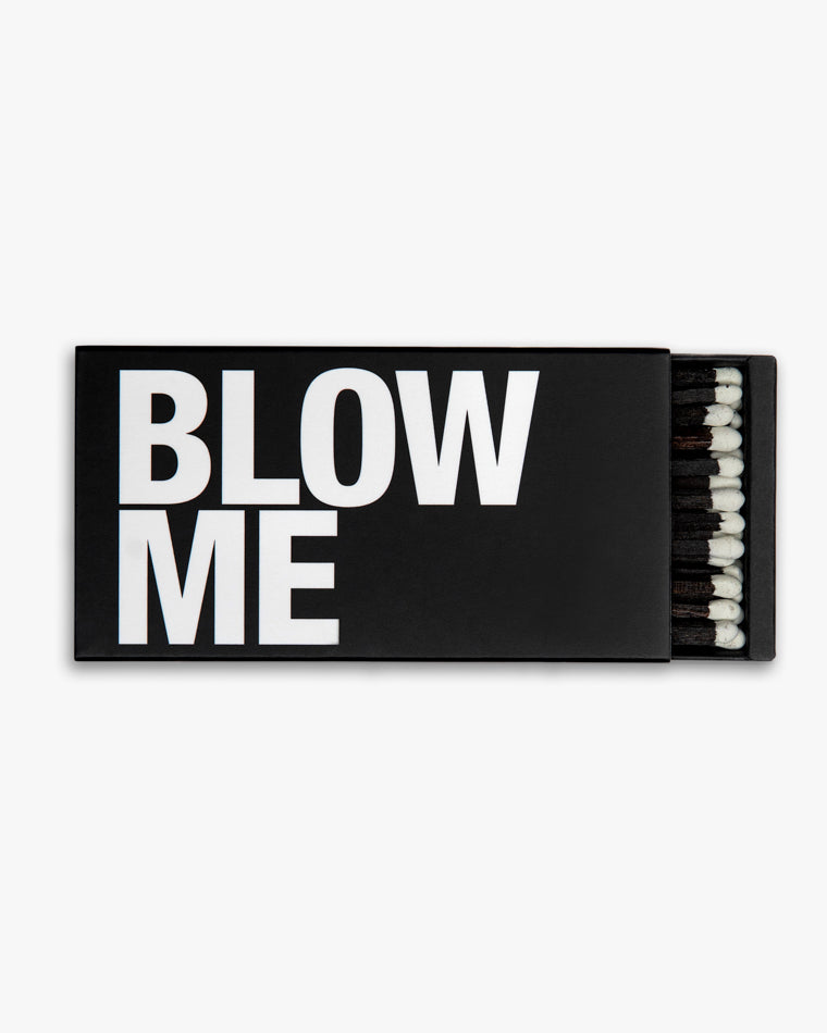 BLOW ME